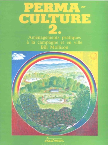 Permaculture. vol. 2 : Aménagements pratiques à la campagne et en ville