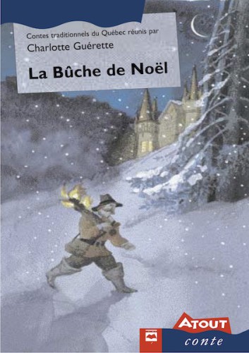 La bûche de Noël : contes traditionnels du Québec