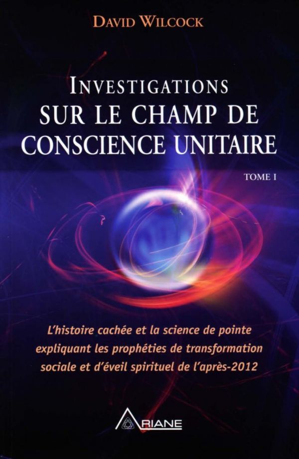 INVESTIGATIONS SUR LE CHAMP DE CONSCIENCE UNITAIRE T.01