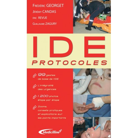 IDE protocoles : 99 gestes de base de l'IDE, l'intégralité des urgences, 200 photos étape par étape, zooms, conseils pratiques et explications sur les points importants