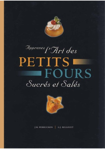 Apprenez l'art des petits fours : sucres et sales