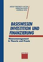 Basiswissen Investition und Finanzierung : Finanzmanagement in Theorie und Praxis