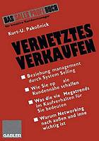 Vernetztes Verkaufen effektives Beziehungsmanagement durch system selling ; [das Sales-Profi-Buch für kreative Kundenmanager]