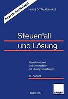 Steuerfall und Lösung Steuerklausuren und Seminarfälle mit Lösungsvorschlägen