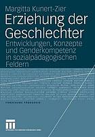 Erziehung der Geschlechter : Entwicklungen, Konzepte und Genderkompetenz in sozialpädagogischen Feldern