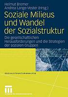 Soziale Milieus und Wandel der Sozialstruktur : die gesellschaftlichen Herausforderungen und die Strategien der sozialen Gruppen