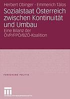 Sozialstaat Österreich zwischen Kontinuität und Umbau : Eine Bilanz der ÖVP/FPÖ/BZÖ-Koalition