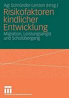 Risikofaktoren kindlicher Entwicklung Migration, Leistungsangst und Schulübergang