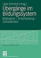 Übergänge im Bildungssystem Motivation - Entscheidung - Zufriedenheit