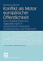 Konflikt als Motor europäischer Öffentlichkeit : eine Inhaltsanalyse von Tageszeitungen in Deutschland, Frankreich, Grossbritannien und Österreich