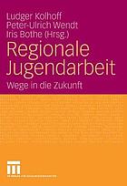 Regionale Jugendarbeit : Wege in die Zukunft