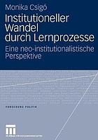 Institutioneller wandel durch Lernprozesse : eine neo-institutionalistische perspektive