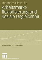 Arbeitsmarktflexibilisierung und soziale Ungleichheit : sozio-ökonomische Konsequenzen befristeter Beschäftigungsverhältnisse in Deutschland und Großbritannien