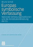 Europas symbolische Verfassung : nationale Verfassungstraditionen und die Konstitutionalisierung der EU