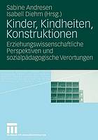 Kinder, Kindheiten, Konstruktionen erziehungswissenschaftliche Perspektiven und sozialpädagogische Verortungen