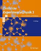 Experimentalphysik. 3, Atome, Moleküle und Festkörper