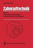 Zahnradtechnik. 1, Stirnradverzahnungen : Geometrische Grundlagen.