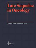 Late sequelae in oncology : [with 104 tables]