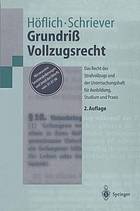 Grundriss Vollzugsrecht : das Recht des Strafvollzugs und der Untersuchungshaft für Ausbildung, Studium und Praxis