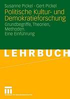 Politische Kultur- und Demokratieforschung : Grundbegriffe, Theorien, Methoden : eine Einführung