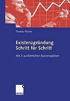 Existenzgründung Schritt für Schritt mit 2 ausführlichen Businessplänen