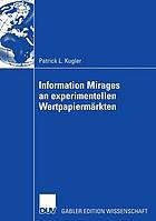 Information Mirages an experimentellen Wertpapiermärkten