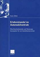 Erlebnishandel im automobilvertrieb : machbarkeitsstudie und nutzungskonzeption fur ...