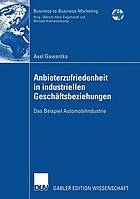 Anbieterzufriedenheit in industriellen Geschäftsbeziehungen das Beispiel Automobilindustrie