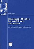 Internationale Migration hoch qualifizierter Arbeitskräfte: Die Greencard-Regelung in Deutschland.