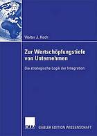 Zur Wertschöpfungstiefe von Unternehmen : Die strategische Logik der Integration