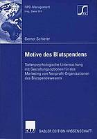 Motive des blutspendens : tiefenpsychologische untersuchung mit gestaltungsoptionen fur das ...