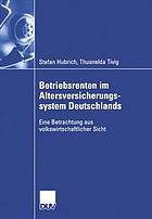 Betriebsrenten im Altersversicherungssystem Deutschlands eine Betrachtung aus volkswirtschaftlicher Sicht