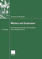 Medien und emotionen : evolutionspsychologische bausteine einer medientheorie.