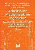 Arbeitsbuch Mathematik für Ingenieure. 2, Differentialgleichungen, Funktionentheorie, Numerik und Statistik