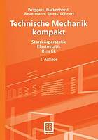 Technische Mechanik kompakt Starrkörperstatik, Elastostatik, Kinetik ; mit Tabellen, 106 durchgerechneten Beispielen, 178 Übungsaufgaben sowie einer englisch-deutschen Vokabelübersicht