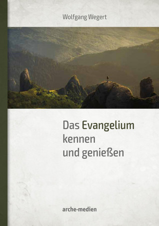 Das evangelium kennen und genießen