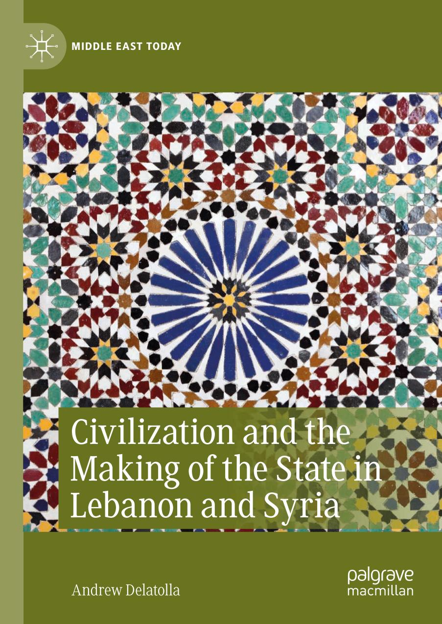 Civilization and the Making of the State in Lebanon and Syria (Middle East Today)