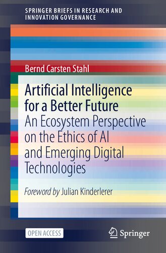 Artificial intelligence for a better future : an ecosystem perspective on the ethics of AI and emerging digital technologies