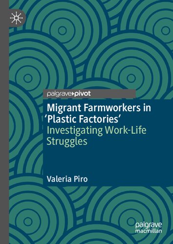 Migrant farmworkers in 'plastic factories' : investigating work-life struggles