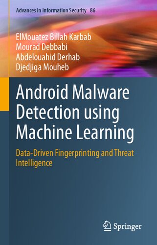 Android malware detection using machine learning : data-driven fingerprinting and threat intelligence