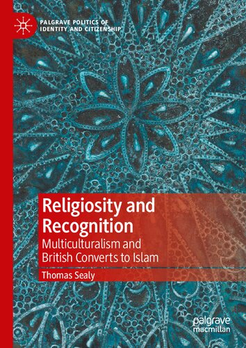 RELIGIOSITY AND RECOGNITION : multiculturalism and british converts to islam.