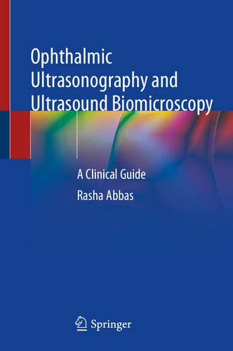 OPHTHALMIC ULTRASONOGRAPHY AND ULTRASOUND BIOMICROSCOPY : a clinical guide.