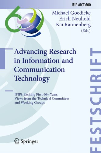 Advancing research in information and communication technology : IFIP's exciting first 60+ years, views from the Technical Committees and Working Groups