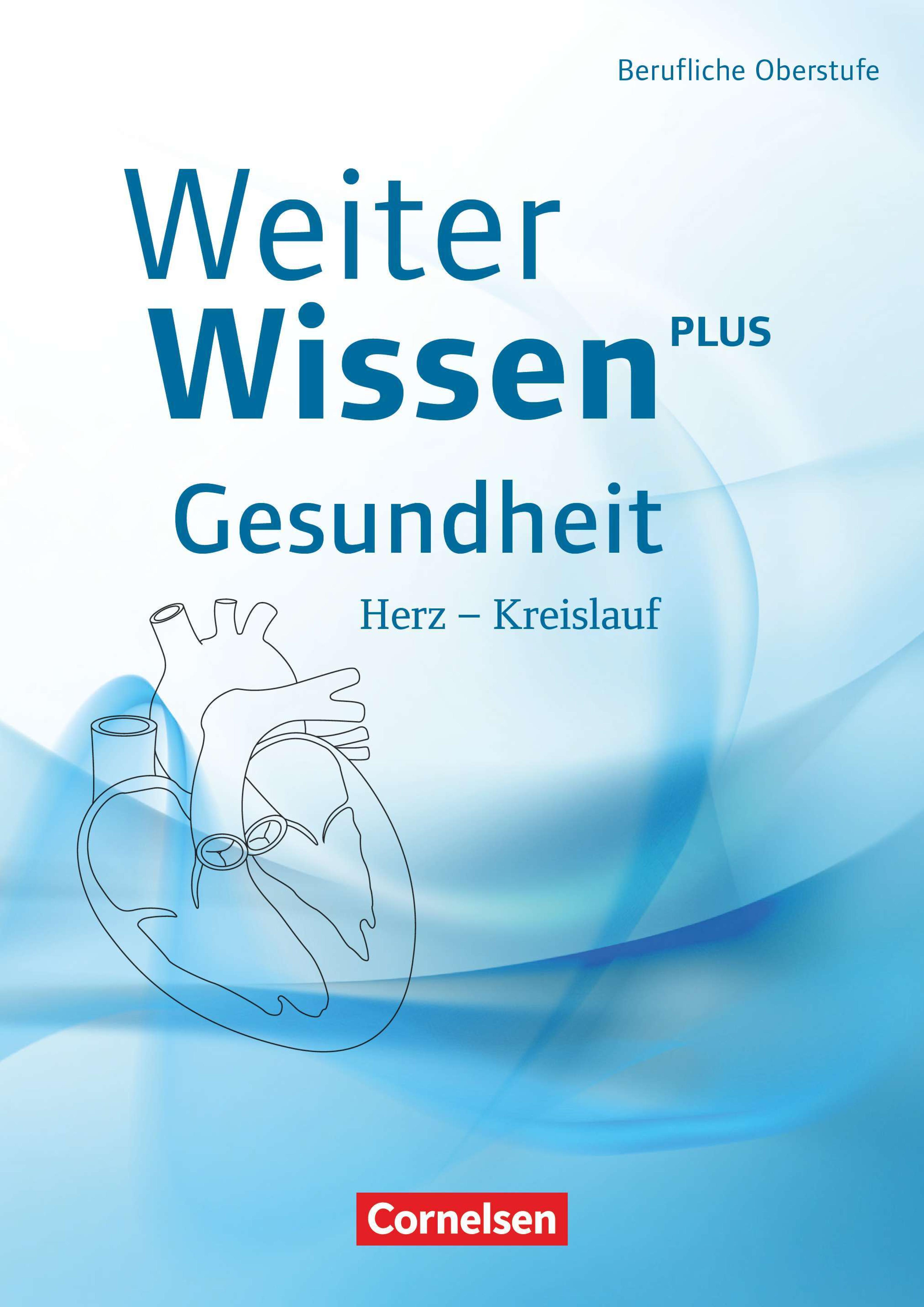 Weiter wissen plus Gesundheit [...] Herz - Kreislauf / Katrin Bräutigam unter Mitarb. von Dirk Ripsam