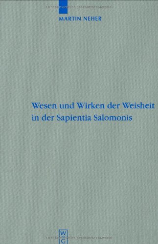 Wesen Und Wirken Der Weisheit in Der Sapientia Salomonis (Beihefte Zur Zeitschrift Fur Die Alttestamentliche Wissenschaft) (German Edition)