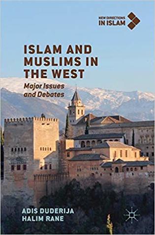 Islam and Muslims in the West..Major Issues and Debates