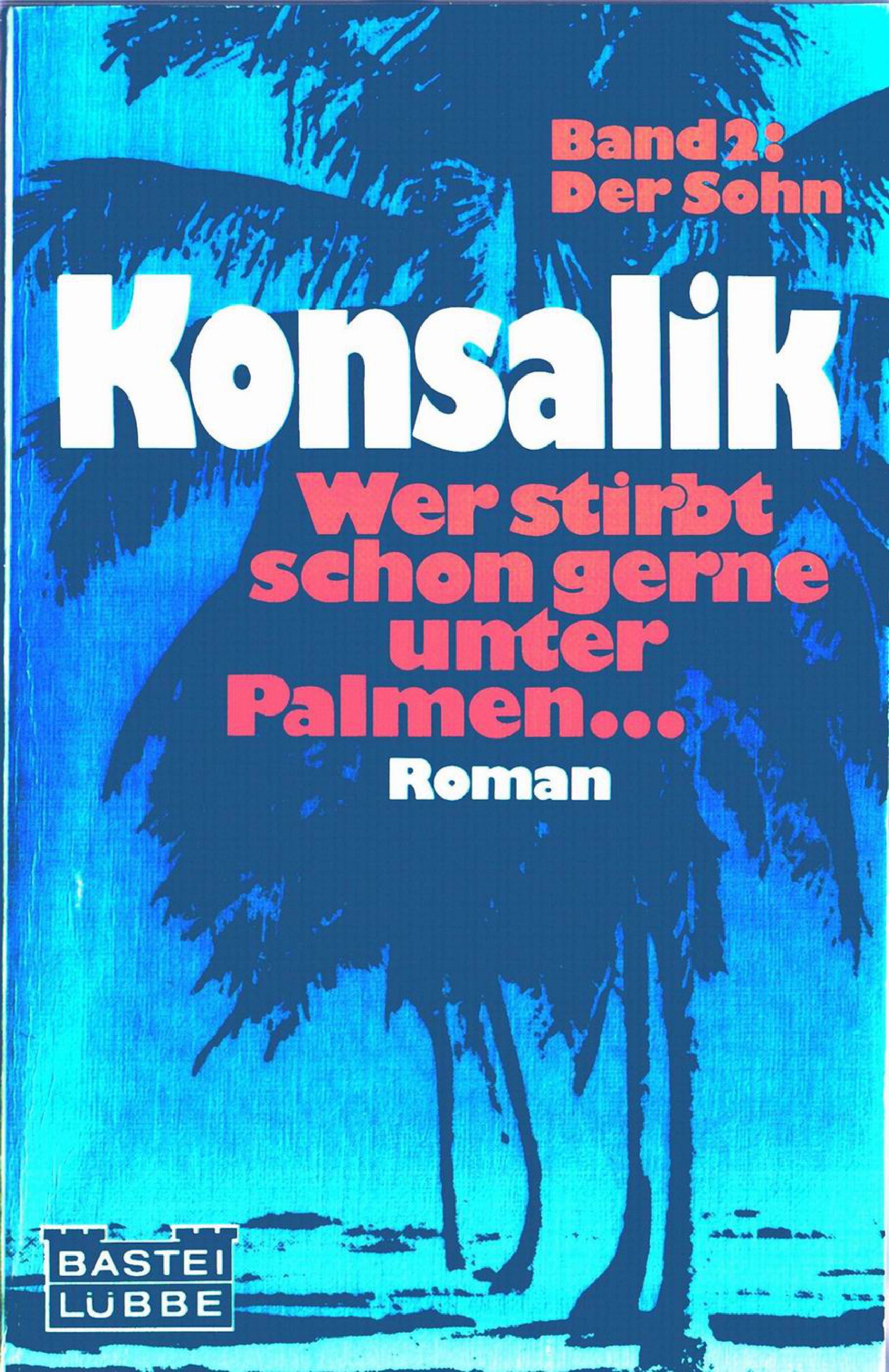Wer stirbt schon gerne unter Palmen. Band 2. Der Sohn : Roman
