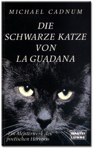 Die schwarze Katze von La Guadana Horror-Roman ; ["ein Meisterwerk des poetischen Horrors"]