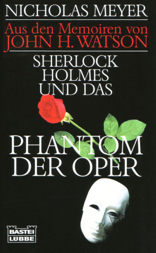 Sherlock Holmes und das Phantom der Oper aus den Memoiren von John H. Watson ; Roman