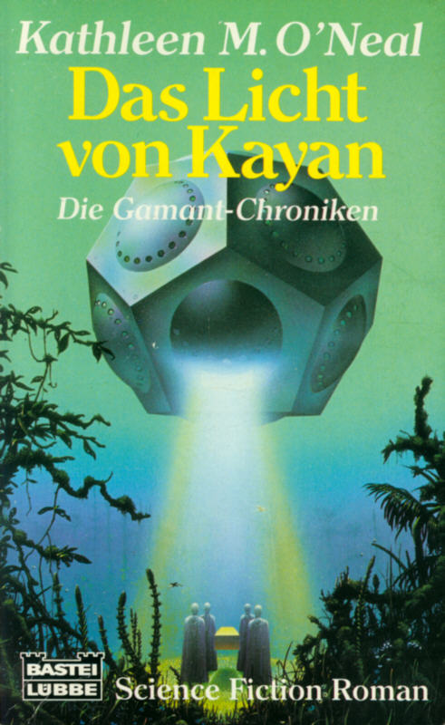 Die Gamant-Chroniken [...] Das Licht von Kayan : Science-Fiction-Roman / ins Dt. übertr. von Marcel Bieger